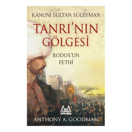Kanuni Sultan Süleyman - Tanrı’nın Gölgesi / Rodos'un Fethi - Anthony A. Goodman