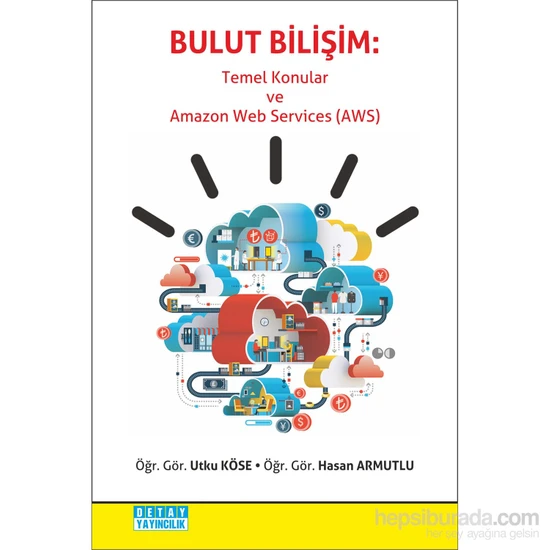 Detay Yayıncılık Bulut Bilişim: Temel Konular Ve Amazon Web Services (Aws)-Hasan Armutlu