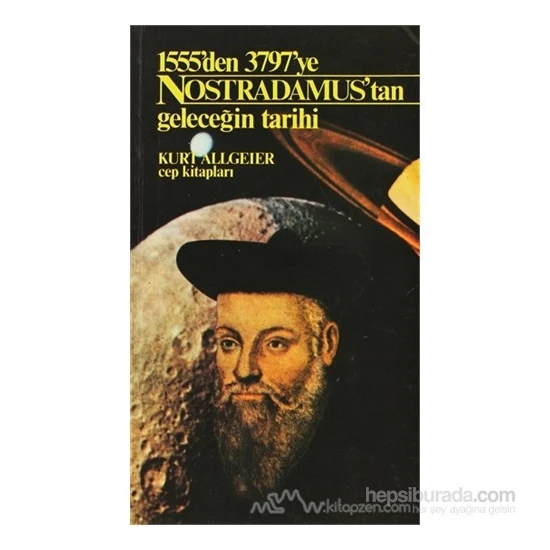 Nostradamus'Tan Geleceğin Tarihi 1555'Den 3797'Ye-Kurt Allgeier