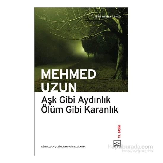 Aşk Gibi Aydınlık Ölüm Gibi Karanlık - Mehmed Uzun