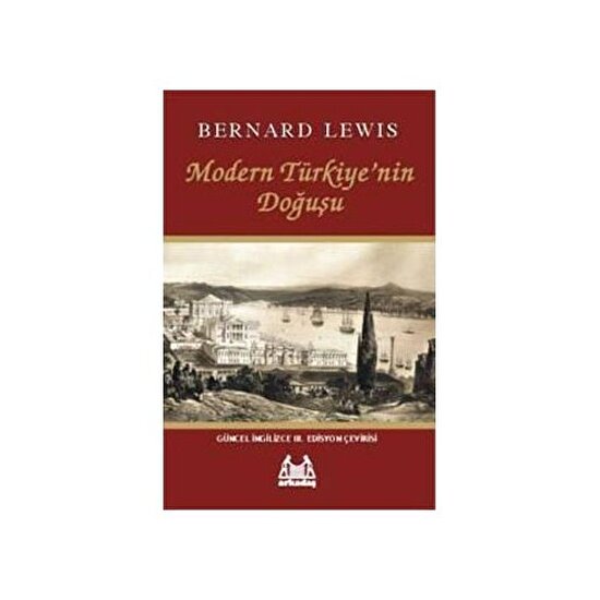 Modern Türkiye'nin Doğuşu - Bernard Lewis