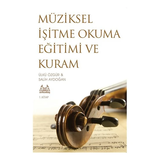 Müziksel İşitme Okuma Eğitimi Ve Kuram (1. Kitap) - Salih Aydoğan