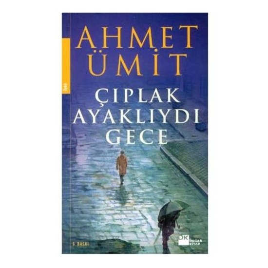 Çıplak Ayaklıydı Gece-Ahmet Ümit