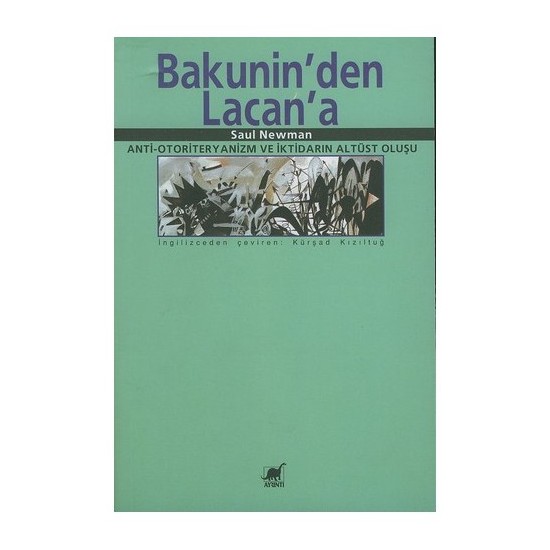 Bakunin'den Lacan'a - Anti - Otoriteryanizm Ve İktidarın Altüst Oluşu