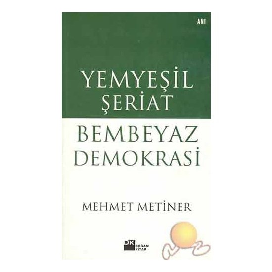 Yemyeşil Şeriat Bembeyaz Demokrasi-Mehmet Metiner