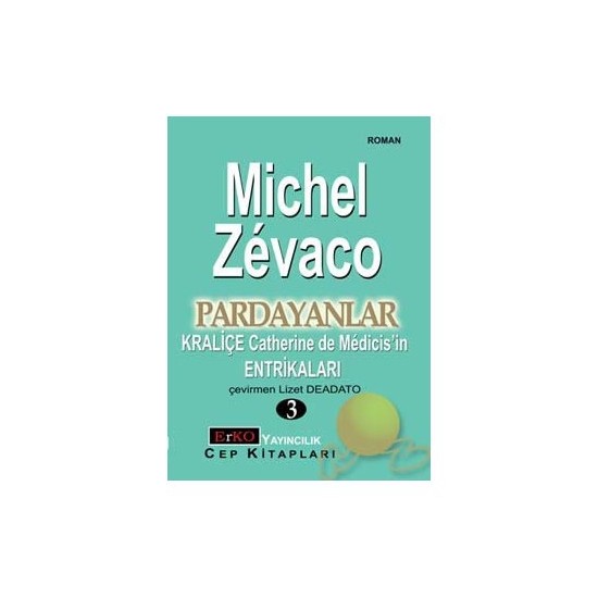 Pardayanlar - Kraliçe Ca Therıne De Medıcıs'ın Entrikaları - 3 - Michel Zevaco