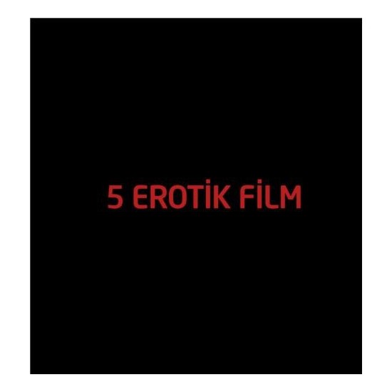 5 Erotik Film Serisi 5 (Seviş Benimle + U Dönüşü + Tornavida Yaşar + Patlamayan Silah + Kazanova)