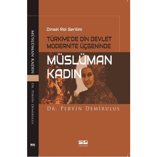 Dinsel Rol Gerilimi Türkiye’de Din Devlet Modernite Üçgeninde Müslüman Kadın