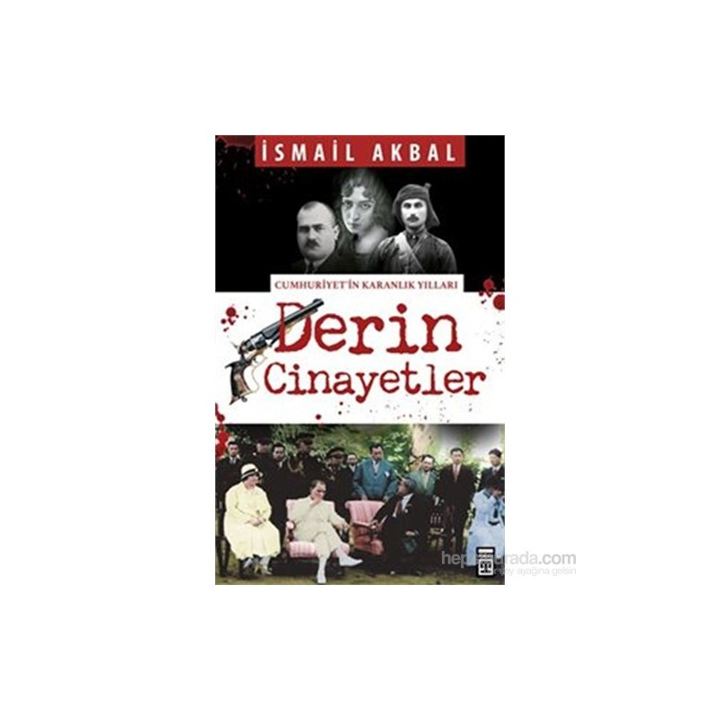 Timaş Tarih Derin Cinayetler-İsmail Akbal