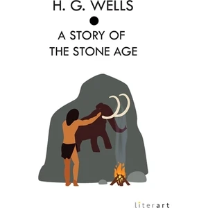 A Story Of The Stone Age - H. G. Wells
