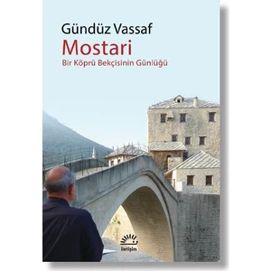 Mostari Bir Köprü Bekçisinin Günlüğü - Gündüz Vassaf