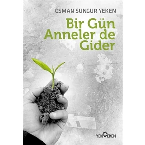 Bir Gün Anneler De Gider  - Osman Sungur Yeken