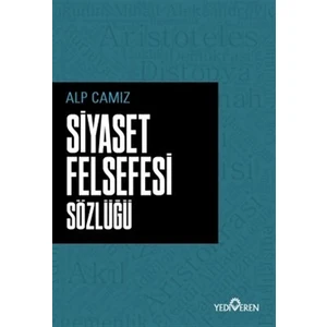 Siyaset Felsefesi Sözlüğü - Alp Camız