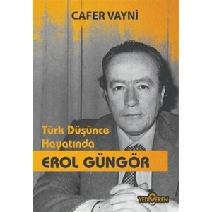 Türk Düşünce Hayatında Erol Güngör - Cafer Vayni