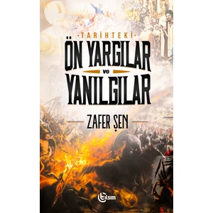 Tarihteki Ön Yargılar ve Yanılgılar - Zafer Şen