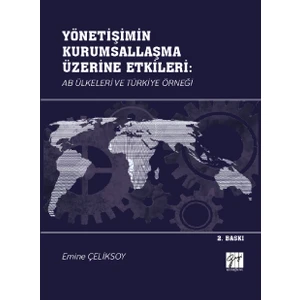 Yönetişimin Kurumsallaşma Üzerine Etkileri: Ab Ülkeleri ve Türkiye Örneği - Emine Çeliksoy