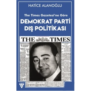 The Times Gazetesi'ne Göre Demokrat Parti Dış Politikası - Hatice Alanoğlu