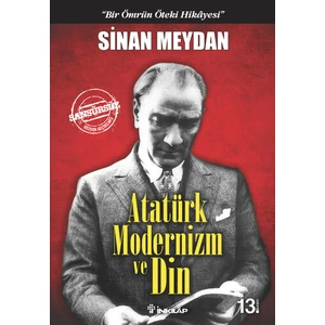 Atatürk Modernizm ve Din - Sinan Meydan