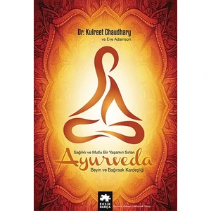 Ayurveda Sağlıklı ve Mutlu Yaşamın Sırları - Kulreet Chaudhary