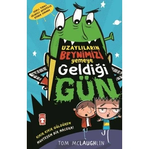 Uzaylıların Beynimizi Yemeye Geldiği Gün - Tom Mclaughlin