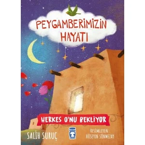 Herkes O'nu Bekliyor: Peygamberimizin Hayatı - Salih Suruç