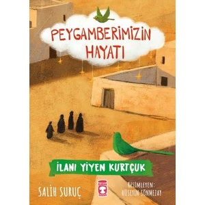 İlanı Yiyen Kurtçuk: Peygamberimizin Hayatı - Salih Suruç