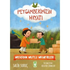 Mescidin Mutlu Misafirleri: Peygamberimizin Hayatı - Salih Suruç