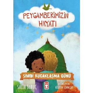 Şimdi Kucaklaşma Günü - Peygamberimizin Hayatı - Salih Suruç