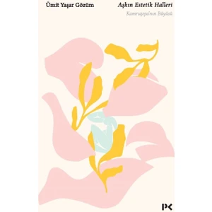 Aşkın Estetik Halleri  - Ümit Yaşar Gözüm