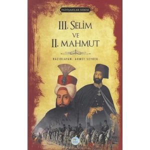 Mavi Çatı Yayınları Iıı. Selim ve Iı. Mahmut - Padişahlar Serisi