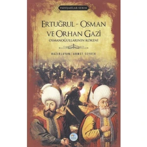 Mavi Çatı Yayınları Ertuğrul-Osman ve Orhan Gazi - Padişlar Serisi - Ahmet Seyrek