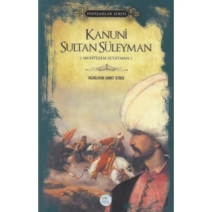 Mavi Çatı Yayınları Kanuni Sultan Süleyman - Padişahlar Serisi - Ahmet Seyrek