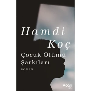 Çocuk Ölümü Şarkıları - Hamdi Koç