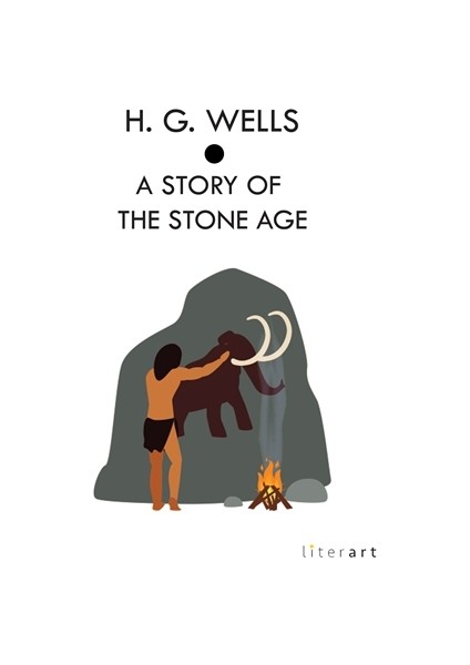 A Story Of The Stone Age - H. G. Wells