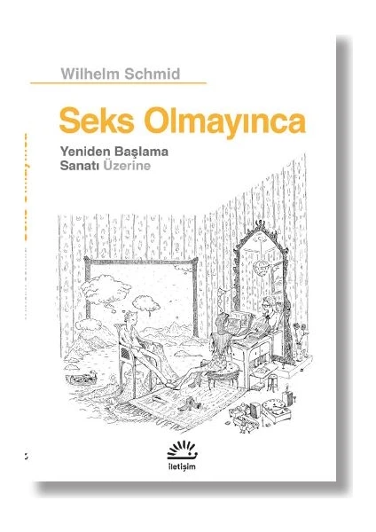 Seks Olmayınca - Wilhelm Schmid