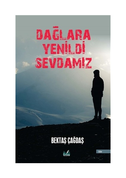 Dağlara Yenildi Sevdamız - Bektaş Çağdaş