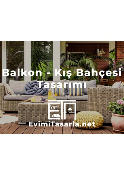 Evimitasarla Balkon / Kış Bahçesi / Teras Tasarımı Paketi