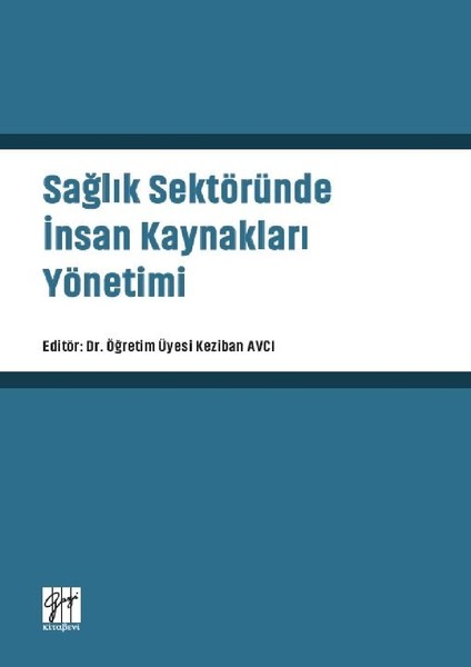 Sağlık Sektöründe Insan Kaynakları Yönetimi - Keziban Avcı