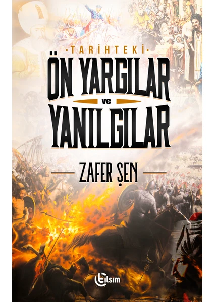 Tarihteki Ön Yargılar ve Yanılgılar - Zafer Şen