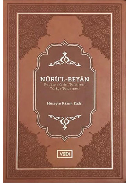 Nurü’l-Beyan Kur’an-I Kerim Tefsirinin Türkçe Tercemesi - Hüseyin Kazım Kadri