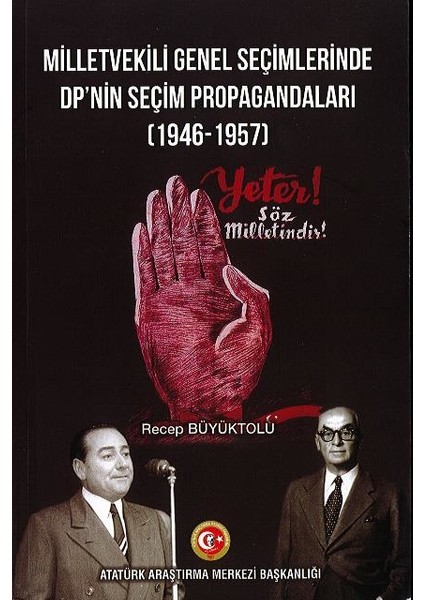 Milletvekili Genel Seçimlerinde Dp'nin Seçim Propagandaları (1946-1957) - Recep Büyüktolu