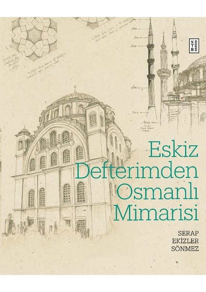 Eskiz Defterimden Osmanlı Mimarisi (Ciltli) - Serap Ekizler Sönmez