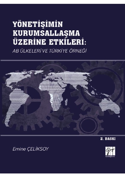 Yönetişimin Kurumsallaşma Üzerine Etkileri: Ab Ülkeleri ve Türkiye Örneği - Emine Çeliksoy
