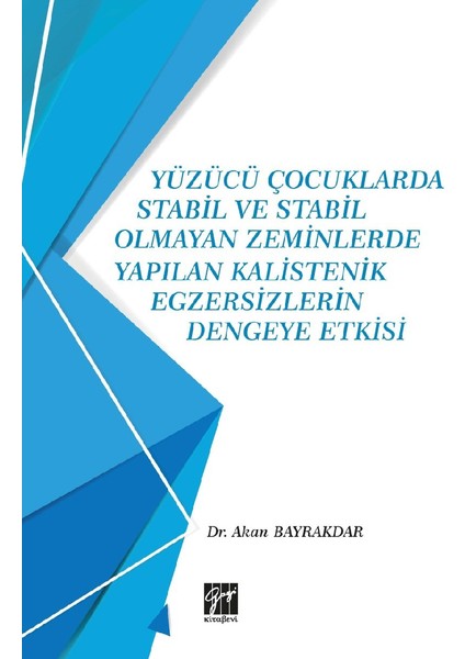 Yüzücü Çocuklarda Stabil ve Stabil Olmayan Zeminlerde Yapılan Kalistenik Egzersizlerin Dengeye Etkisi - Akan Bayrakdar