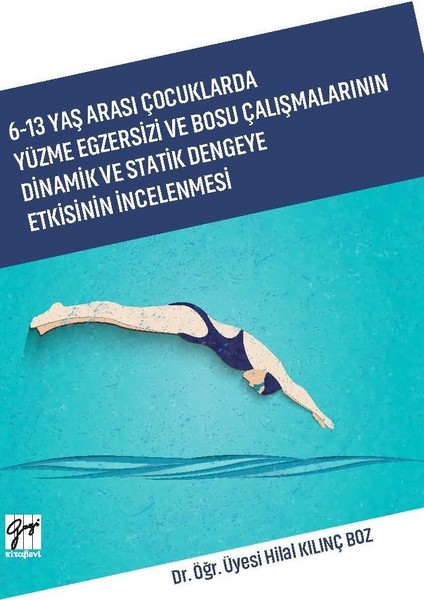 6-13 Yaş Arası Çocuklarda Yüzme Egzersizi ve Bosu Çalışmalarının Dinamik ve Statik Dengeye Etkisinin Incelenmesi - Hilal Kılınç Boz