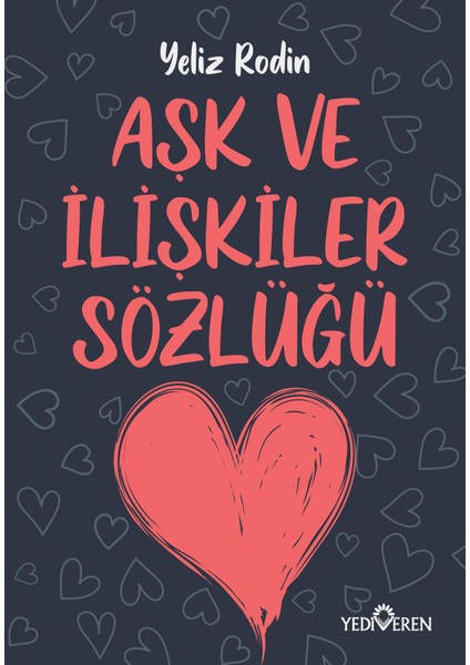 Aşk ve Ilişikiler Sözlüğü - Yeliz Rodin