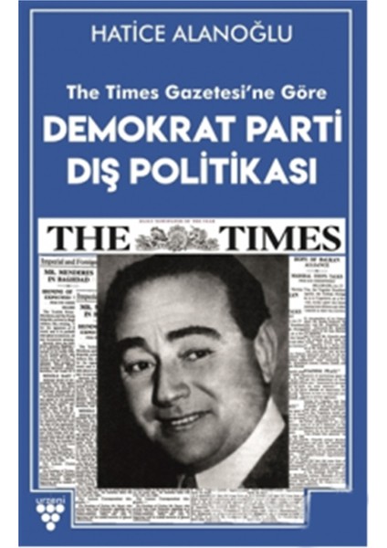 The Times Gazetesi'ne Göre Demokrat Parti Dış Politikası - Hatice Alanoğlu