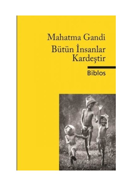 Bütün Insanlar Kardeştir - Mahatma Gandhi