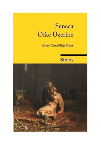 Öfke Üzerine - Seneca