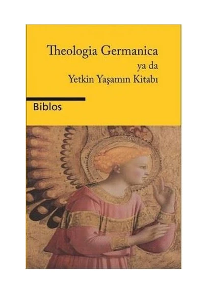 Theologia Germanica Ya Da Yetkin Yaşamın Kitabı